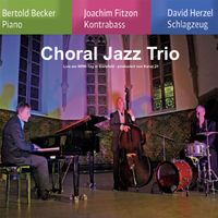 Bertold Becker, David Herzel, Joachim Fitzon - Choral Jazz Trio (Live)