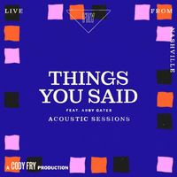 Cody Fry - Things You Said (Acoustic Sessions)