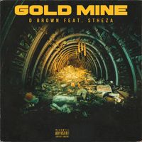 D Brown - Gold Mine (feat. Stheza) (Explicit)