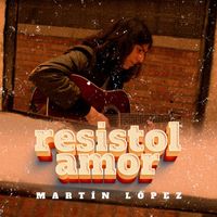 Martin Lopez - Resistol Amor