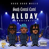 South Central Cartel - All Day (24/7) [Redux] (Explicit)