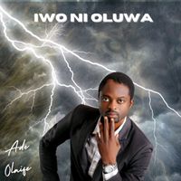 Ade Olaife - Iwo Ni Oluwa