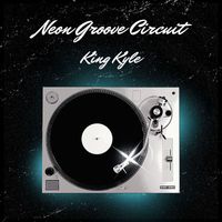 King Kyle - Neon Groove Circuit