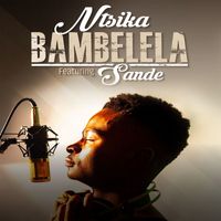 Ntsika - Bambelela (feat. Sande)