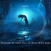 Zaxx - Running Up That Hill (A Deal With God)