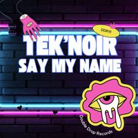 Tek'Noir - Say My Name