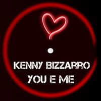 Kenny Bizzarro - You & Me