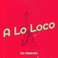 Mr Manyao - A Lo Loco