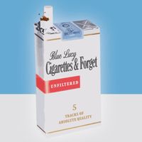 Blue Lucy - Cigarettes & Forget