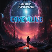 Who Knows - Come Alive