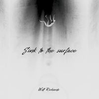 Will Richards - Sink to the Surface