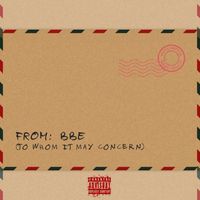 B.B.E - FROM: BBE (To Whom It May Concern) (Explicit)
