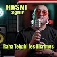 Hasni Sghir - Raha Tebghi Les Vicrimes