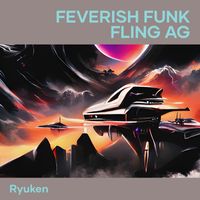 Ryuken - Feverish Funk Fling Ag