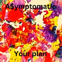 A$ymptomatic - Your Plan