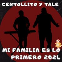 Centollito Y Tale - Mi Familia Es Lo Primero 2024
