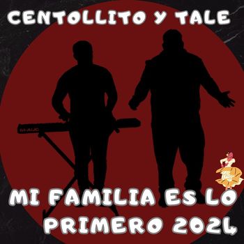 Centollito Y Tale - Mi Familia Es Lo Primero 2024