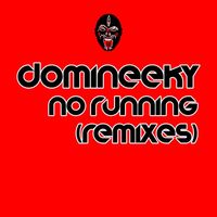 Domineeky - No Running (Remixes)