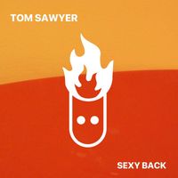 Tom Sawyer - Sexy Back