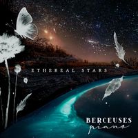 Berceuses Piano - Ethereal Stars