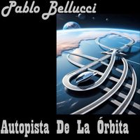 Pablo Bellucci - Autopista De La Órbita