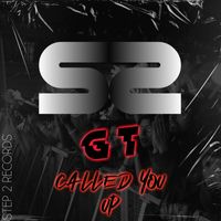 G T - Called You Up