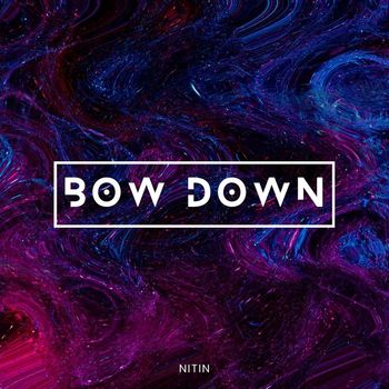 Nitin - Bow Down (Slow + Reverb) (Explicit)