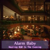 Alarm Baby - Healing BGM In The Evening