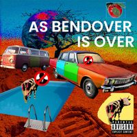 BendOver - As BendOver is Over (Explicit)