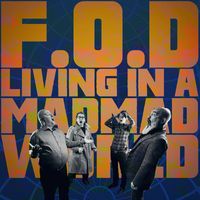 F.O.D. - Living in a Mad Mad World (Explicit)