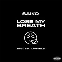 Saiko - Lose My Breath (Explicit)