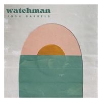 Josh Garrels - Watchman