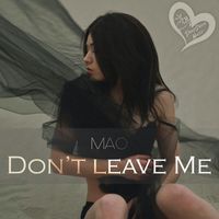 Mao - Don't Leave Me