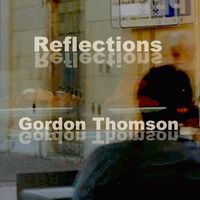 Gordon Thomson - Reflections