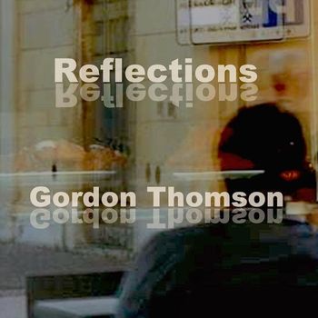 Gordon Thomson - Reflections