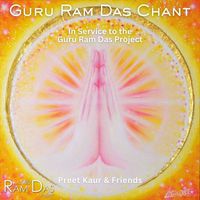 Guru Ram Das Project & Preet Kaur - Guru Ram Das Chant (feat. Ilyana Vilensky & Vaishnavi Brassey)