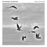 Katharine Petkovski - Reflections