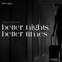 Ahmad Johnson - better nights, better times