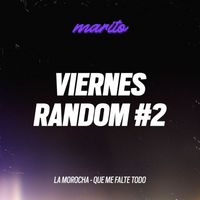 Marito - Viernes Random #2