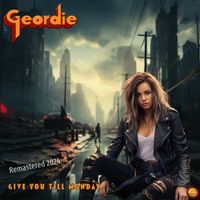 Geordie - Give You till Monday (Remastered 2024)