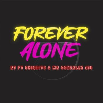 Rojo Tabaco - Forever Alone (feat. Chiquito & Mr González 419) (Explicit)