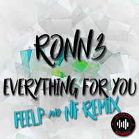 RONN3 - Everything for You (Feelp & Nf Remix)