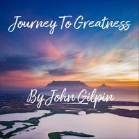 John Gilpin - Journey to Greatness