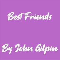 John Gilpin - Best Friends