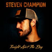Steven Champion - Tonight Ain't the Day