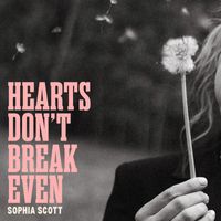Sophia Scott - Hearts Don't Break Even