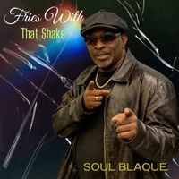 Soul Blaque - Fries With That Shake
