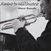 Marco Bianchi - Almeno Tu Nell' Universo