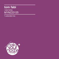 Tom Fabi - I Was Trying (Extended Mix)