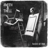 Smith & Thell - Waste of Time